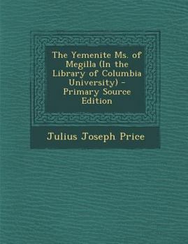 The Yemenite Ms. of Megilla (in the Library of Columbia University) - Primary Source Edition