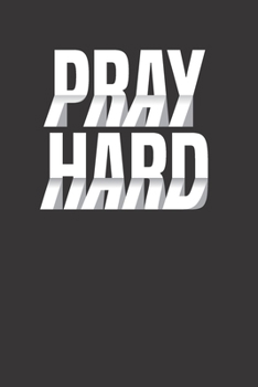 Pray Hard: Weekly Gratitude Journal Doodle and Notes Gratitude Notebook 6x9 110 Pages Praise and Thanks
