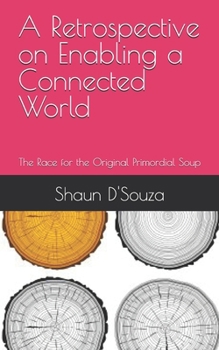 Paperback A Retrospective on Enabling a Connected World: The Race for the Original Primordial Soup Book