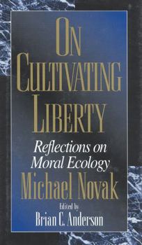 Hardcover On Cultivating Liberty: Reflections on Moral Ecology Book
