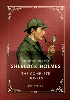 Sherlock Holmes: The complete novels (English Edition): A Study in Scarlet / The Sign of the Four / The Hound of the Baskervilles / The Valley of Fear