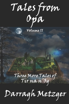 Paperback Tales from Opa, Volume II: Three More Tales of Tir na n'Og Book