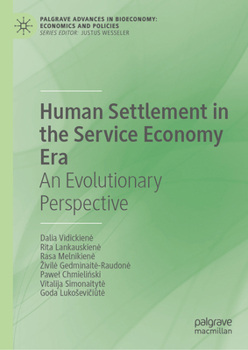 Human Settlement in the Service Economy Era: An Evolutionary Perspective (Palgrave Advances in Bioeconomy: Economics and Policies)