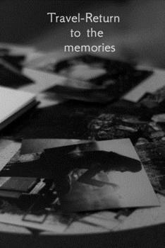 Travel-Return to the Memories : Travel Notebook, Journal, Diary (70 Pages,place for Photo and Description, 6 X 9)