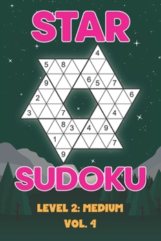 Paperback Star Sudoku Level 2: Medium Vol. 4: Play Star Sudoku Hoshi With Solutions Star Shape Grid Medium Level Volumes 1-40 Sudoku Variation Travel Friendly P Book