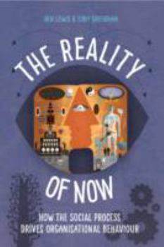 Paperback The Reality of Now: How the Social Process Drives Organisational Behaviour Book