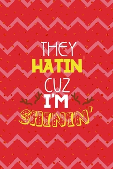 They Hatin' Cuz I'm Shinin': Notebook Journal Composition Blank Lined Diary Notepad 120 Pages Paperback Pink Coral Reindeer