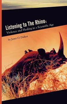 Paperback Listening to the Rhino: Violence and Healing in a Scientific Age Book
