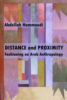 Paperback Distance and Proximity: Fashioning an Arab Anthropology Book