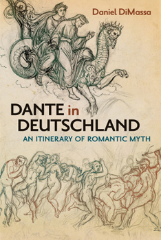 Hardcover Dante in Deutschland: An Itinerary of Romantic Myth Book