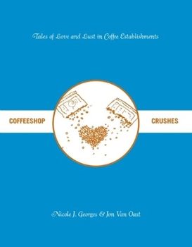 Paperback Coffeeshop Crushes: Tales of Love and Lust in Coffee Establishments Book