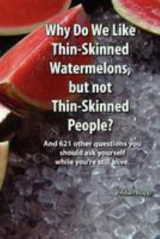 Paperback Why do we like thin-skinned watermelons but not thin-skinned people? Book
