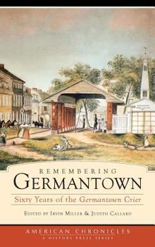 Hardcover Remembering Germantown: Sixty Years of the Germantown Crier Book