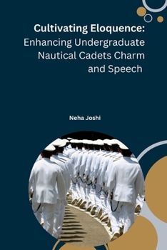Paperback Cultivating Eloquence: Enhancing Undergraduate Nautical Cadets Charm and Speech Book