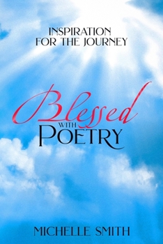 Paperback Blessed With Poetry: Inspiration For The Journey Book