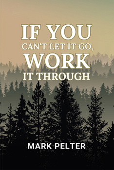Paperback If You Can't Let It Go, Work It Through Book