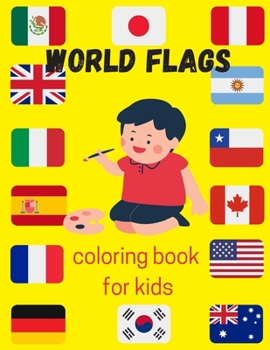 Paperback World flags coloring book for kids: A great book for playing and learning about Alphabet Countries Flags(Cute Coloring Books) Book