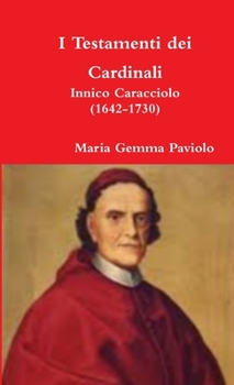Paperback I Testamenti dei Cardinali: Innico Caracciolo (1642-1730) [Italian] Book
