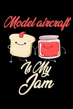 Paperback Model Aircraft is My Jam: Funny Model Aircraft Journal (Diary, Notebook) Christmas & Birthday Gift for Model Aircraft Enthusiasts Book