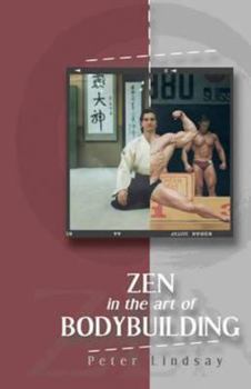 Paperback Zen in the Art of Bodybuilding. Peter Lindsay Book