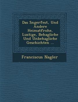 Paperback Das S Ngerfest, Und Andere Heimatfrohe, Lustige, Behagliche Und Unbehagliche Geschichten ... [German] Book