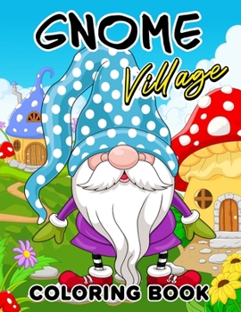 Paperback Gnome Village coloring book: Explore the Magical World of Gnomes in this Coloring Book