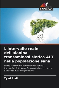 L'intervallo reale dell'alanina transaminasi sierica ALT nella popolazione sana (Italian Edition)