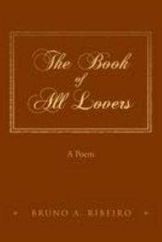 Paperback The Book of All Lovers: A Poem (Black and White Edition) Book