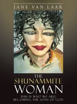 Paperback The Shunammite Woman: This is Who We Are; Becoming the Sons of God Book