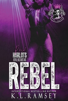 Rebel: Biker Chick, MC Romance, Royal Harlots, Huntsville Chapter, Secret Lives