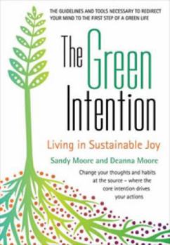 Paperback The Green Intention: Living in Sustainable Joy Book