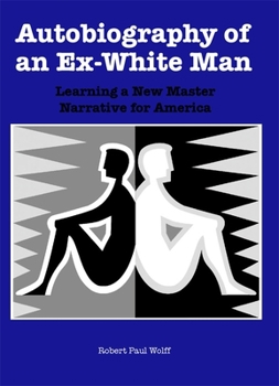 Paperback Autobiography of an Ex-White Man: Learning a New Master Narrative for America Book