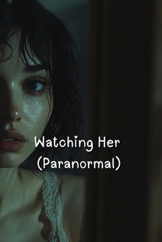 Paperback Watching Her (Paranormal) Book