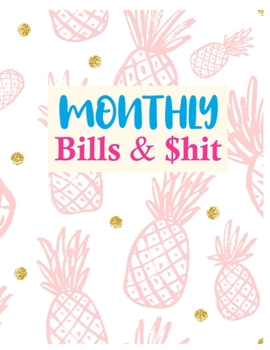 Paperback Monthly Bills & $hit: Trendy Budget Journal Tool, Personal Finances, Financial Planner, Debt Payoff Tracker, Bill Tracker, Budgeting Workboo Book