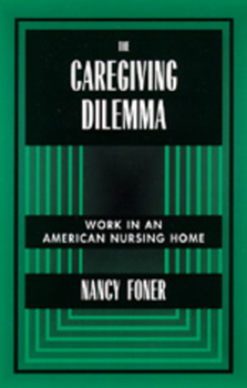 Paperback The Caregiving Dilemma: Work in an American Nursing Home Book