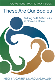 Paperback These Are Our Bodies: Young Adult Participant Book: Talking Faith & Sexuality at Church & Home Book