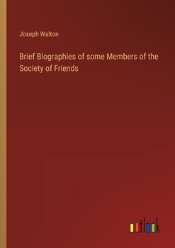 Paperback Brief Biographies of some Members of the Society of Friends Book