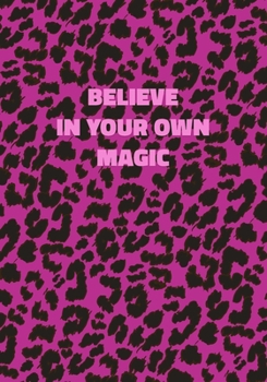 Paperback Believe In Your Own Magic: Pink Leopard Print Notebook With Inspirational and Motivational Quote (Animal Fur Pattern). College Ruled (Lined) Jour Book