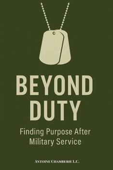 Paperback Beyond Duty: Finding Purpose After Military Service Book
