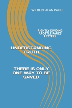 Paperback Understanding Truth: Rightly Dividing Paul's Letters Book