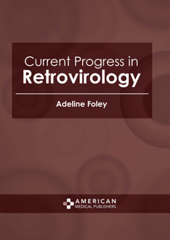 Current Progress in Retrovirology
