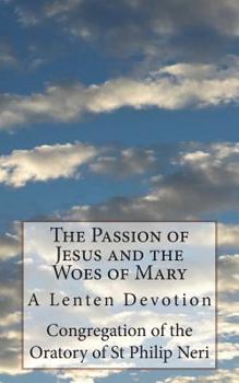 Paperback The Passion of Jesus and the Woes of Mary: A Lenten Devotion Book
