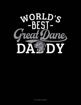 Paperback World's Best Great Dane Daddy: 5 Column Ledger Book