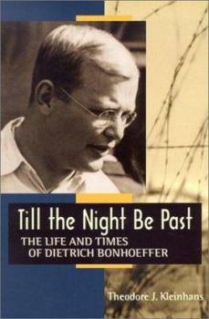 Paperback Till the Night Be Past: The Life and Times of Dietrich Bonhoeffer Book
