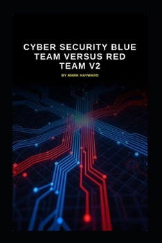 Paperback Cyber Security Blue Team versus Red Team v2: Updated information from v1 Book