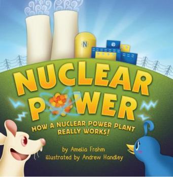Paperback Nuclear Power: How a Nuclear Power Plant Really Works! (A Mom's Choice Award Recipient) Book