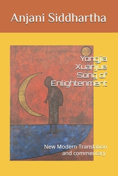 Paperback Yongjia Xuanjue Song of Enlightenment: New Modern Translation and commentary by Anjani Siddhartha Book