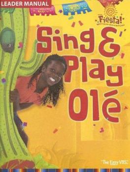 Paperback VBS-Fiesta-Sing & Play Ole: Leader Manual (Group's Fiesta! Where Kids Are Fired Up about Jesus) Book