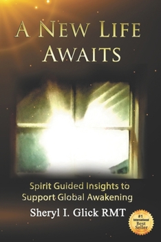 Paperback A New Life Awaits: Spirit Guided Insights to Support Global Awakening Book