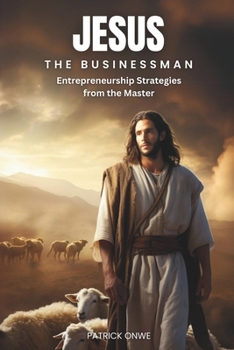 Paperback Jesus the Businessman: Entrepreneurship Strategies from the Master Book